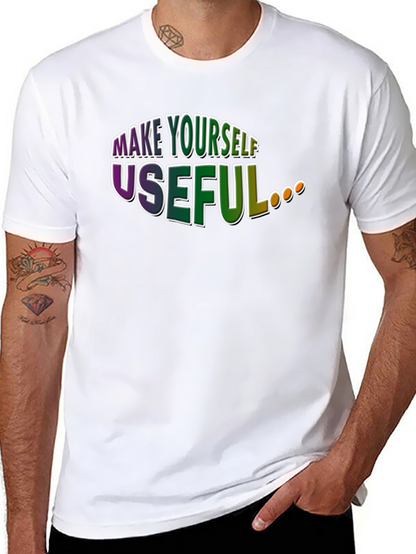 Make Yourself Useful Graphic T-Shirt