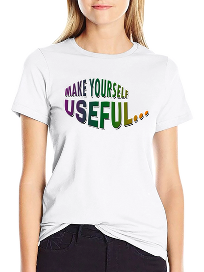 Make Yourself Useful Graphic T-Shirt