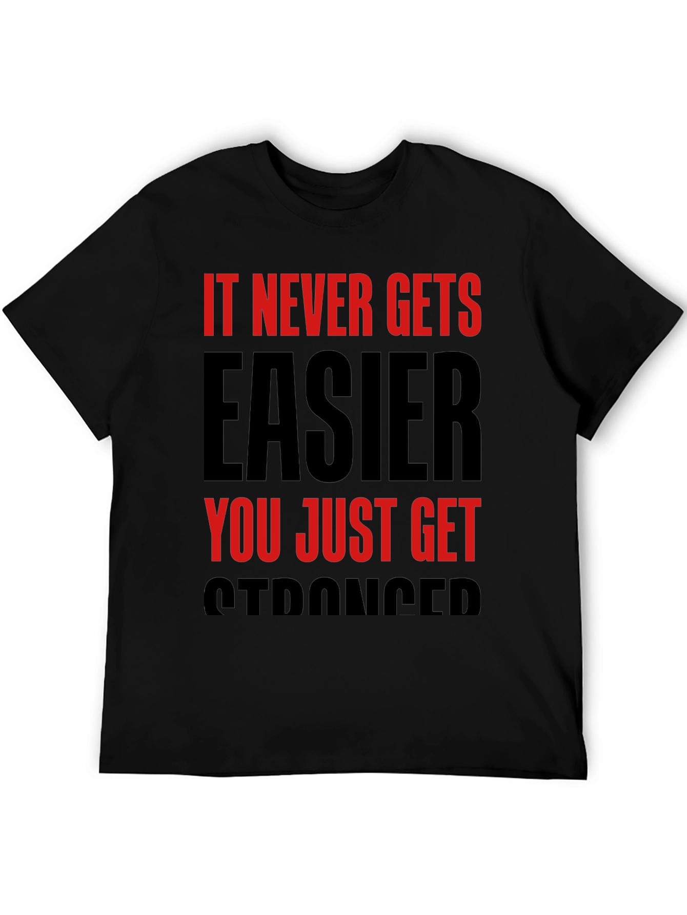 Motivational T-Shirt: It Never Gets Easier