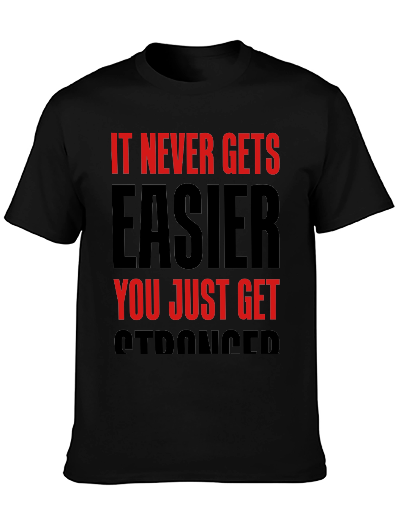 Motivational T-Shirt: It Never Gets Easier