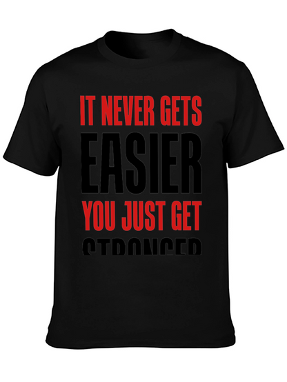 Motivational T-Shirt: It Never Gets Easier