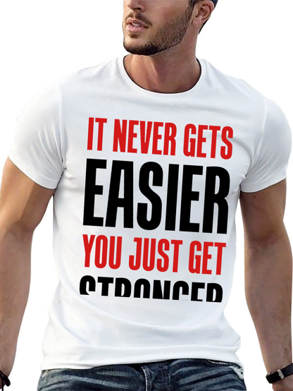 Motivational T-Shirt: It Never Gets Easier