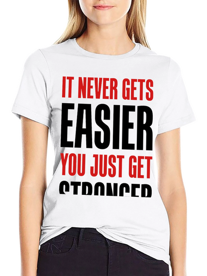 Motivational T-Shirt: It Never Gets Easier