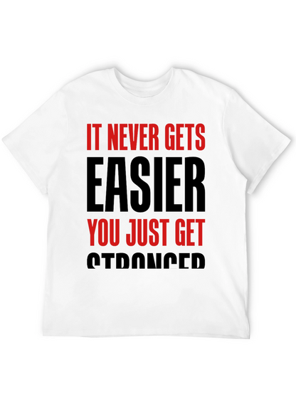 Motivational T-Shirt: It Never Gets Easier