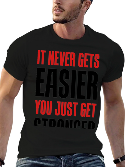 Motivational T-Shirt: It Never Gets Easier