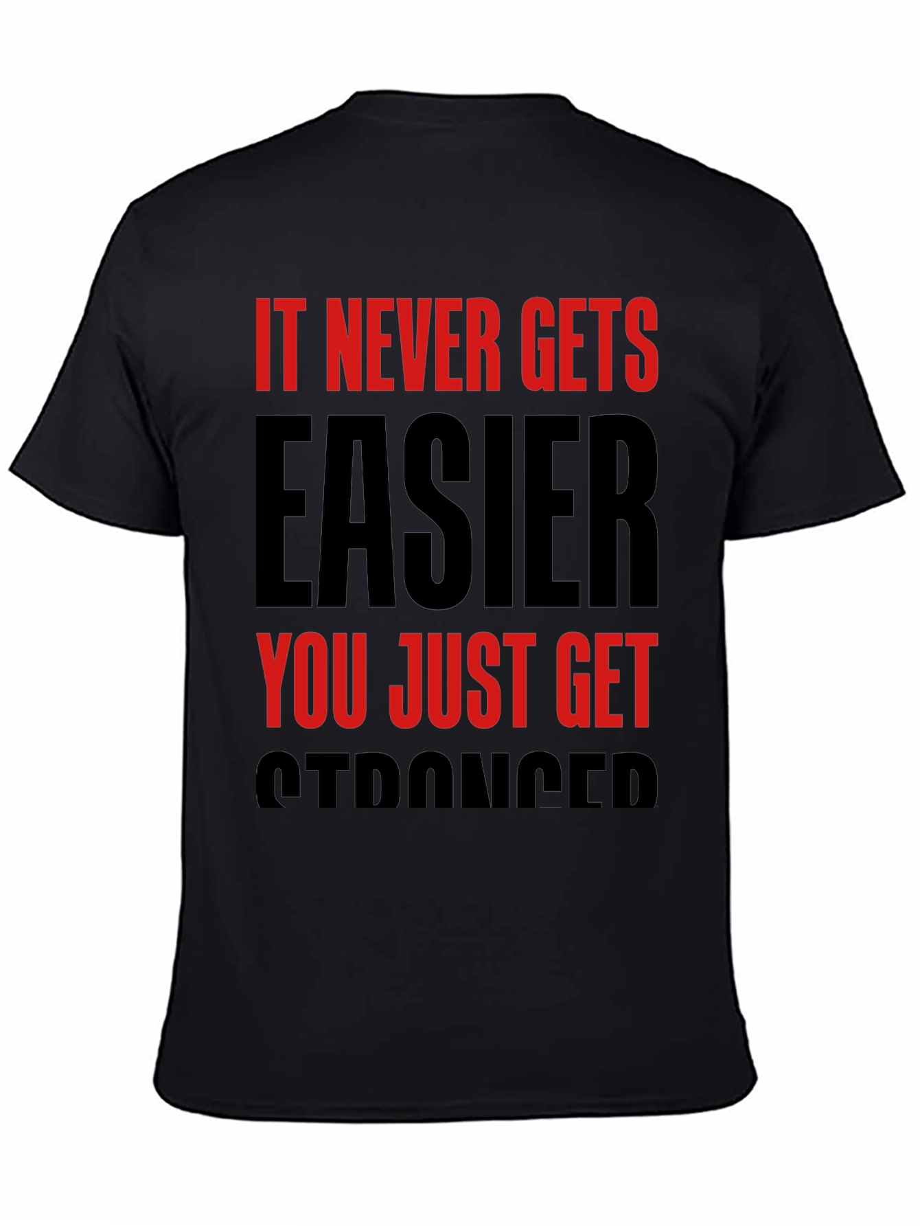 Motivational T-Shirt: It Never Gets Easier