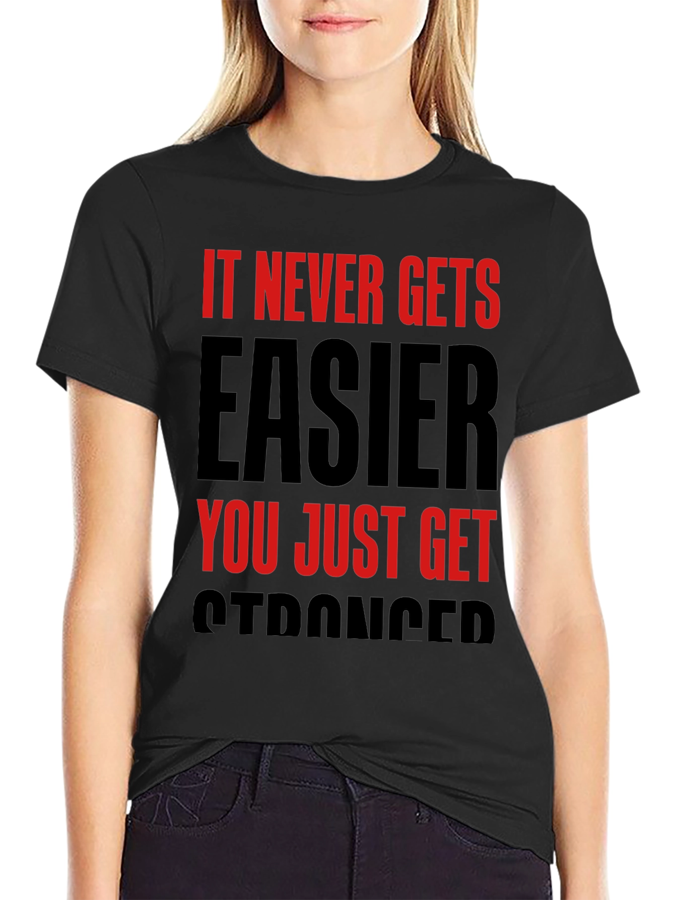 Motivational T-Shirt: It Never Gets Easier