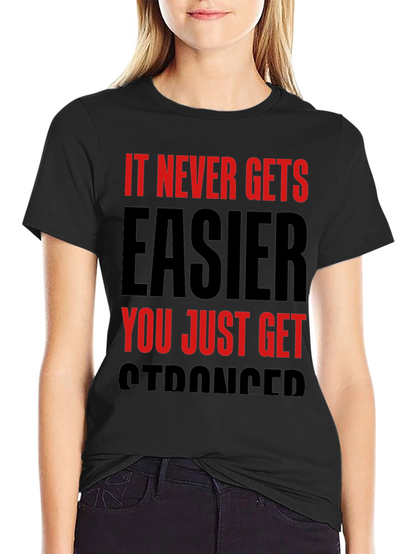 Motivational T-Shirt: It Never Gets Easier