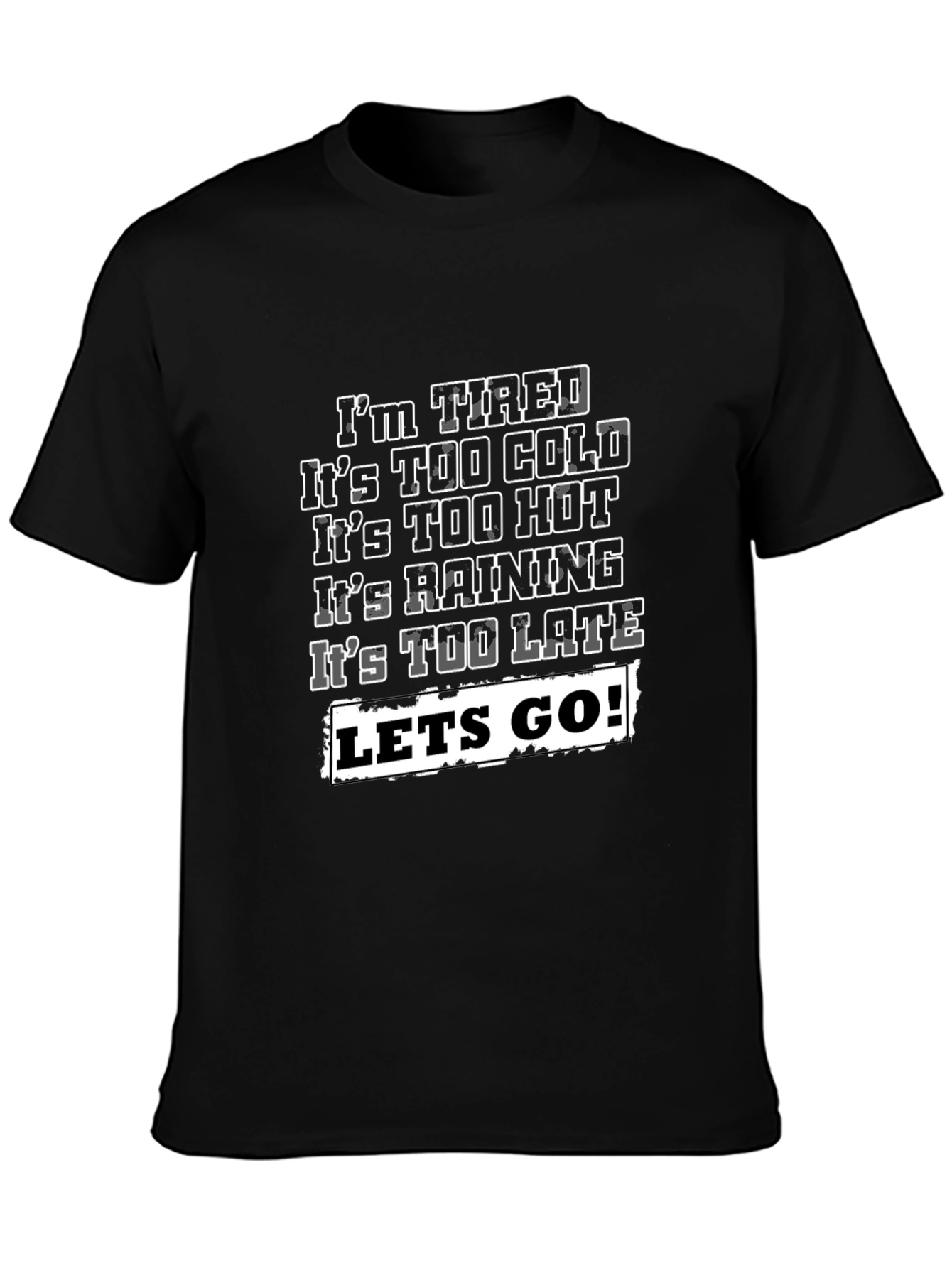 Funny Graphic T-Shirt - Im Tired Lets Go!