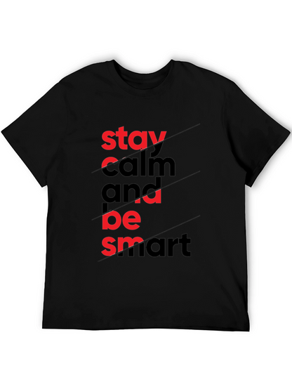 Stay Calm & Be Smart - Graphic Tee