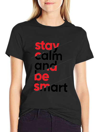 Stay Calm & Be Smart - Graphic Tee