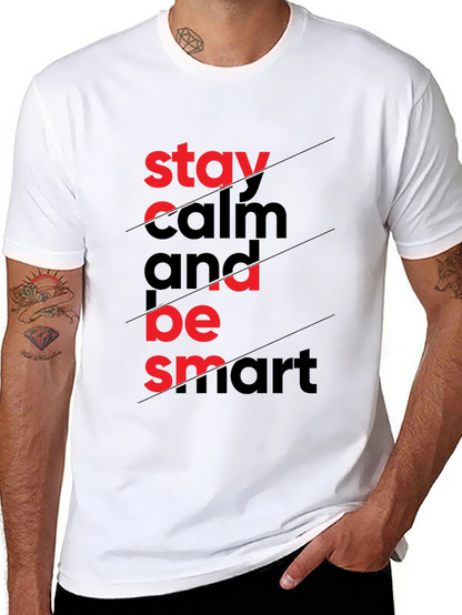 Stay Calm & Be Smart - Graphic Tee