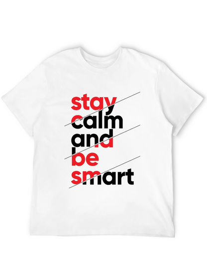 Stay Calm & Be Smart - Graphic Tee