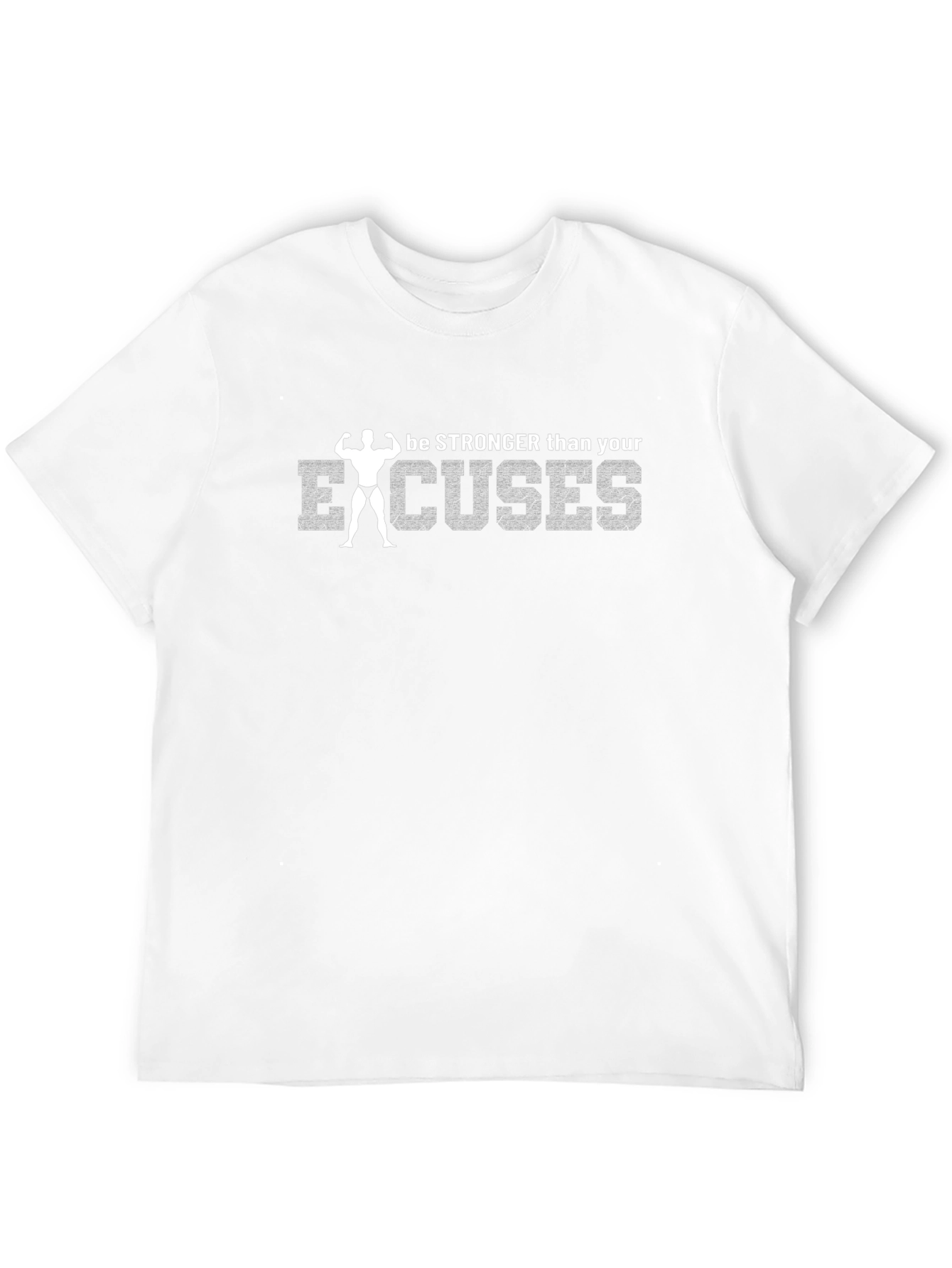 Be Stronger Than Your Excuses T-Shirt