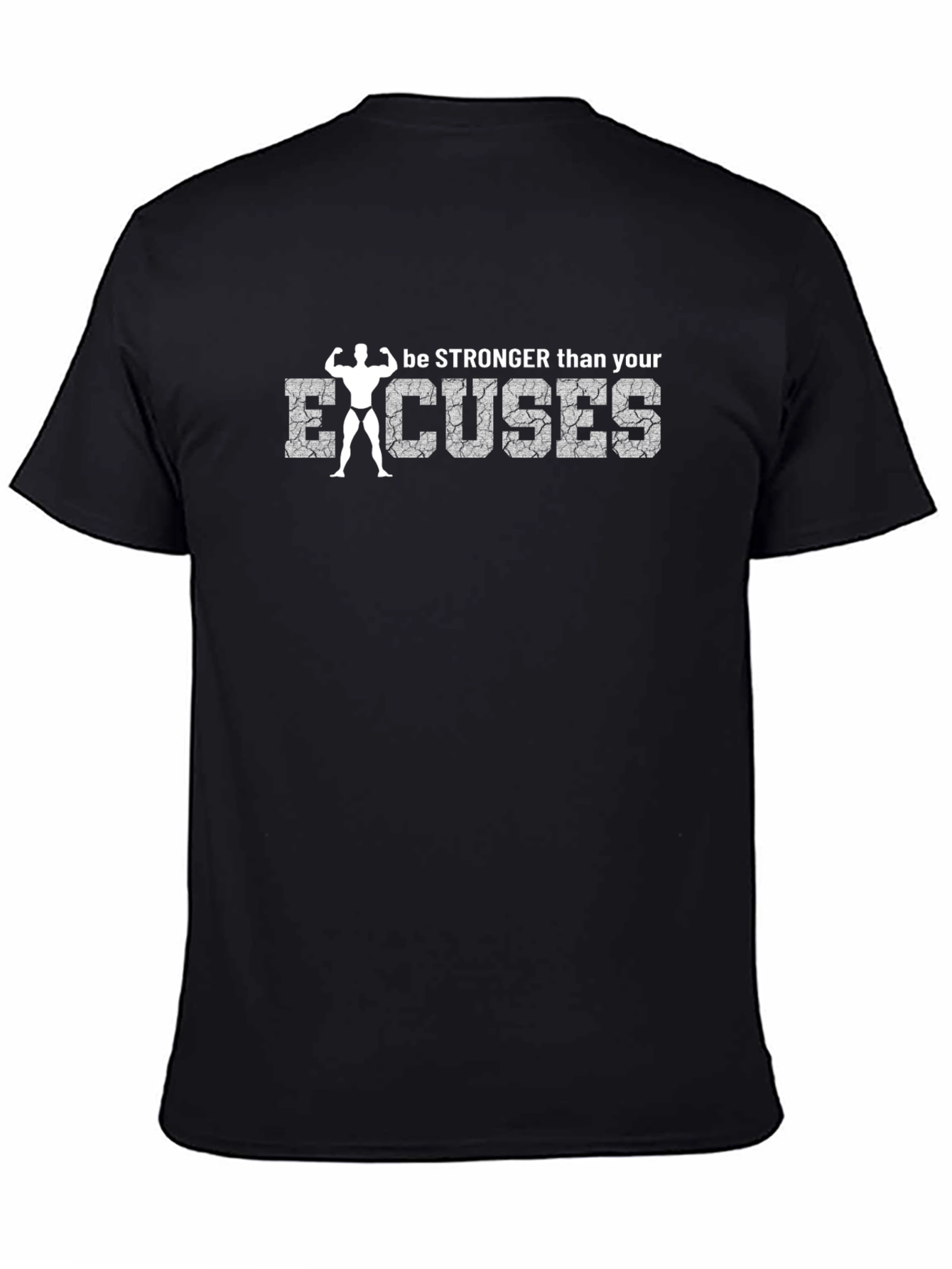 Be Stronger Than Your Excuses T-Shirt