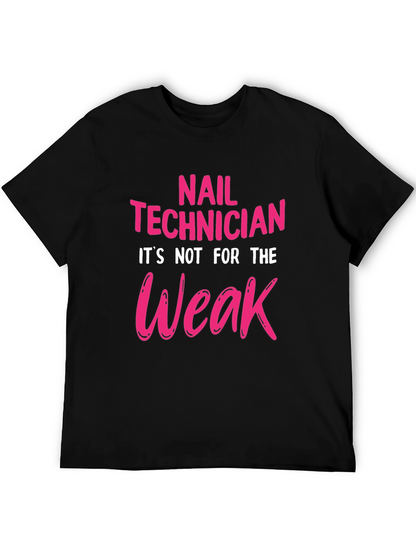 Nail Technician T-Shirt - Not For The Weak!