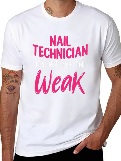 Nail Technician T-Shirt - Not For The Weak!