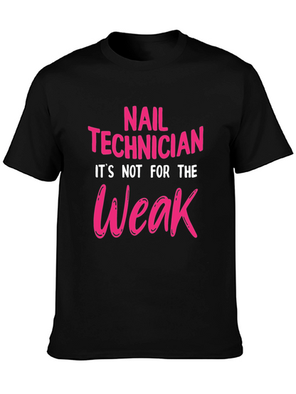 Nail Technician T-Shirt - Not For The Weak!