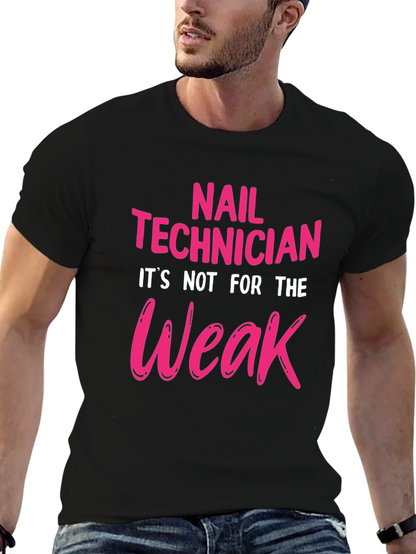 Nail Technician T-Shirt - Not For The Weak!