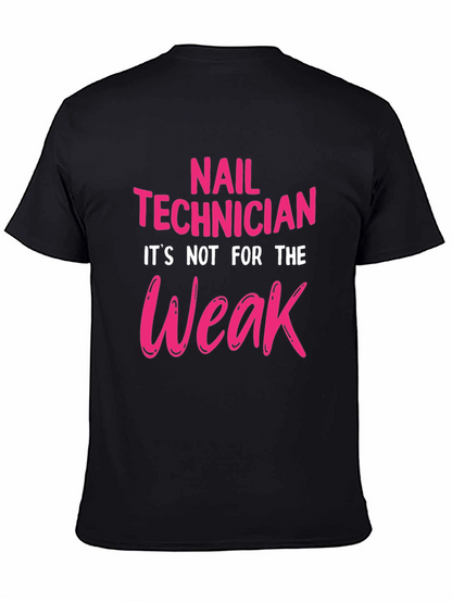 Nail Technician T-Shirt - Not For The Weak!