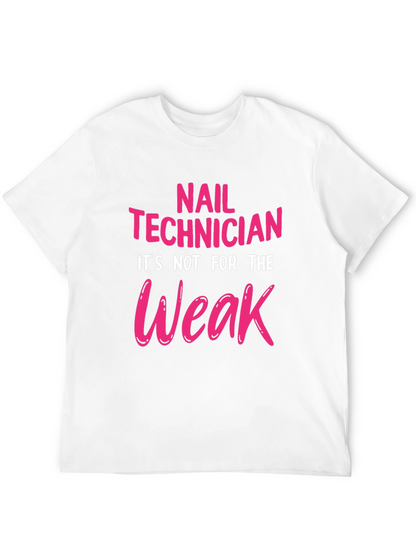 Nail Technician T-Shirt - Not For The Weak!