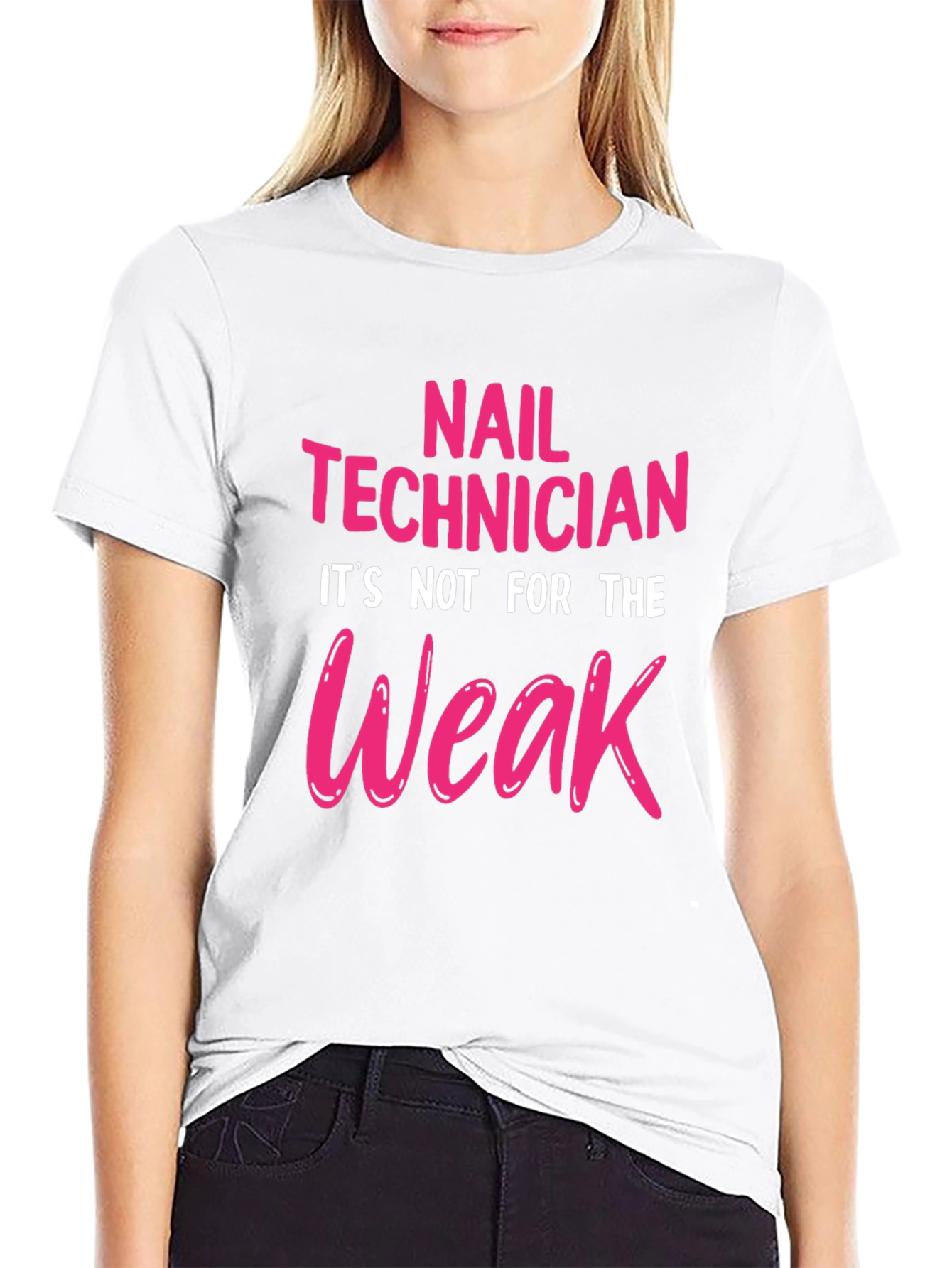 Nail Technician T-Shirt - Not For The Weak!