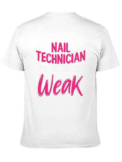 Nail Technician T-Shirt - Not For The Weak!