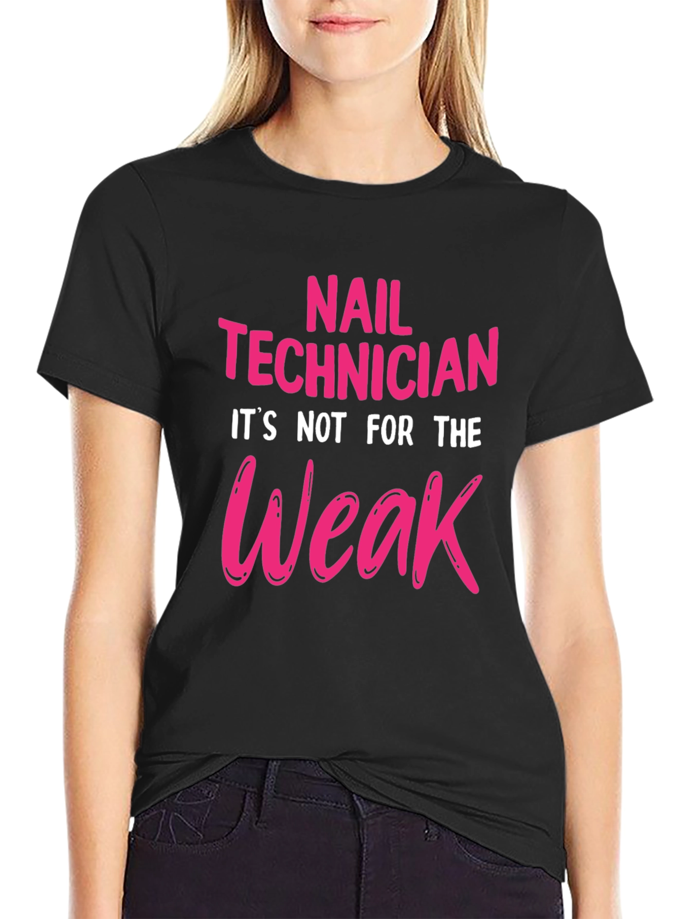Nail Technician T-Shirt - Not For The Weak!