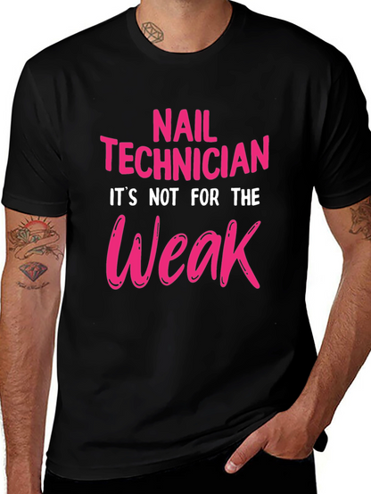 Nail Technician T-Shirt - Not For The Weak!