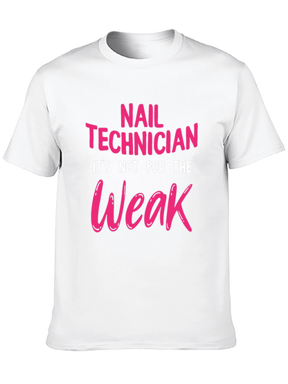 Nail Technician T-Shirt - Not For The Weak!