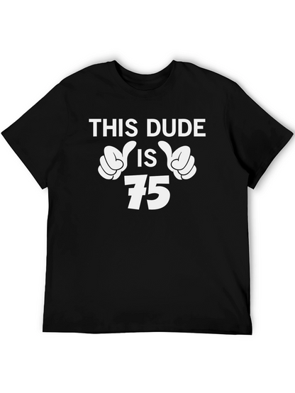 This Dude is 75 T-Shirt Birthday Gift