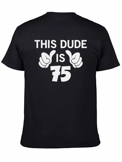 This Dude is 75 T-Shirt Birthday Gift