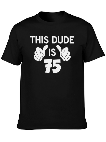 This Dude is 75 T-Shirt Birthday Gift
