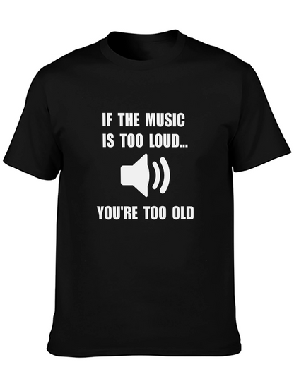 Music Too Loud T-Shirt - Funny Graphic Tee
