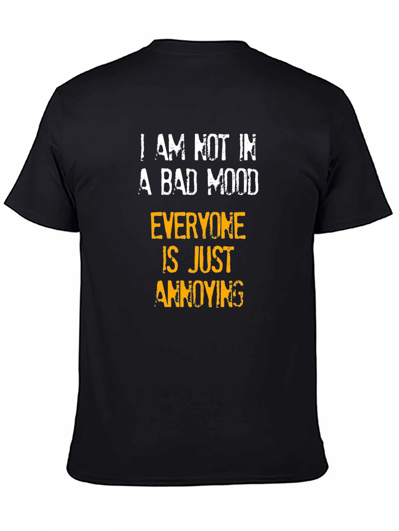 Funny Sarcastic Humor T-Shirt - Bad Mood Annoying