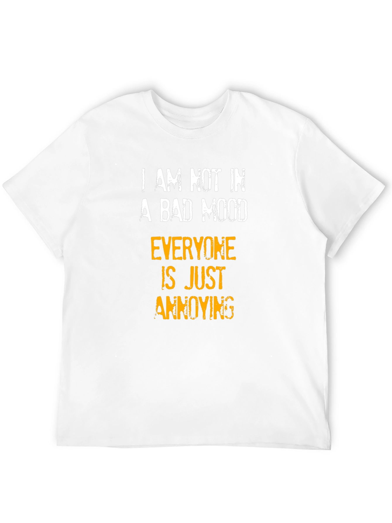 Funny Sarcastic Humor T-Shirt - Bad Mood Annoying