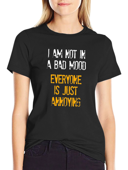 Funny Sarcastic Humor T-Shirt - Bad Mood Annoying