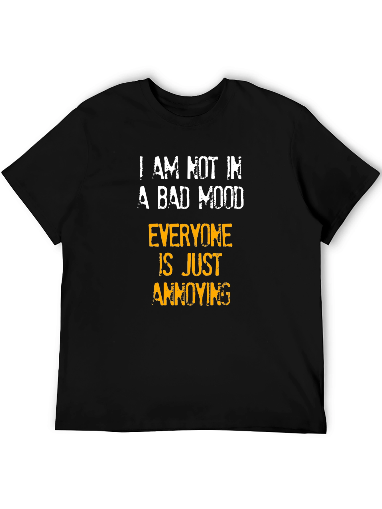Funny Sarcastic Humor T-Shirt - Bad Mood Annoying