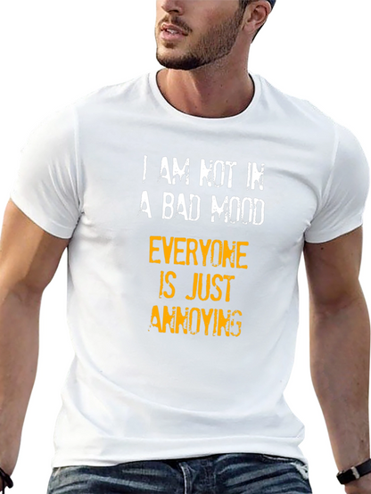 Funny Sarcastic Humor T-Shirt - Bad Mood Annoying
