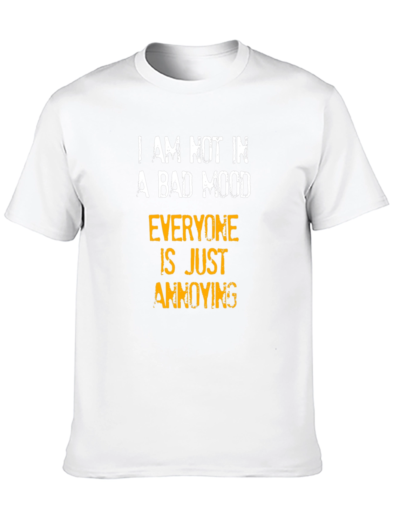 Funny Sarcastic Humor T-Shirt - Bad Mood Annoying