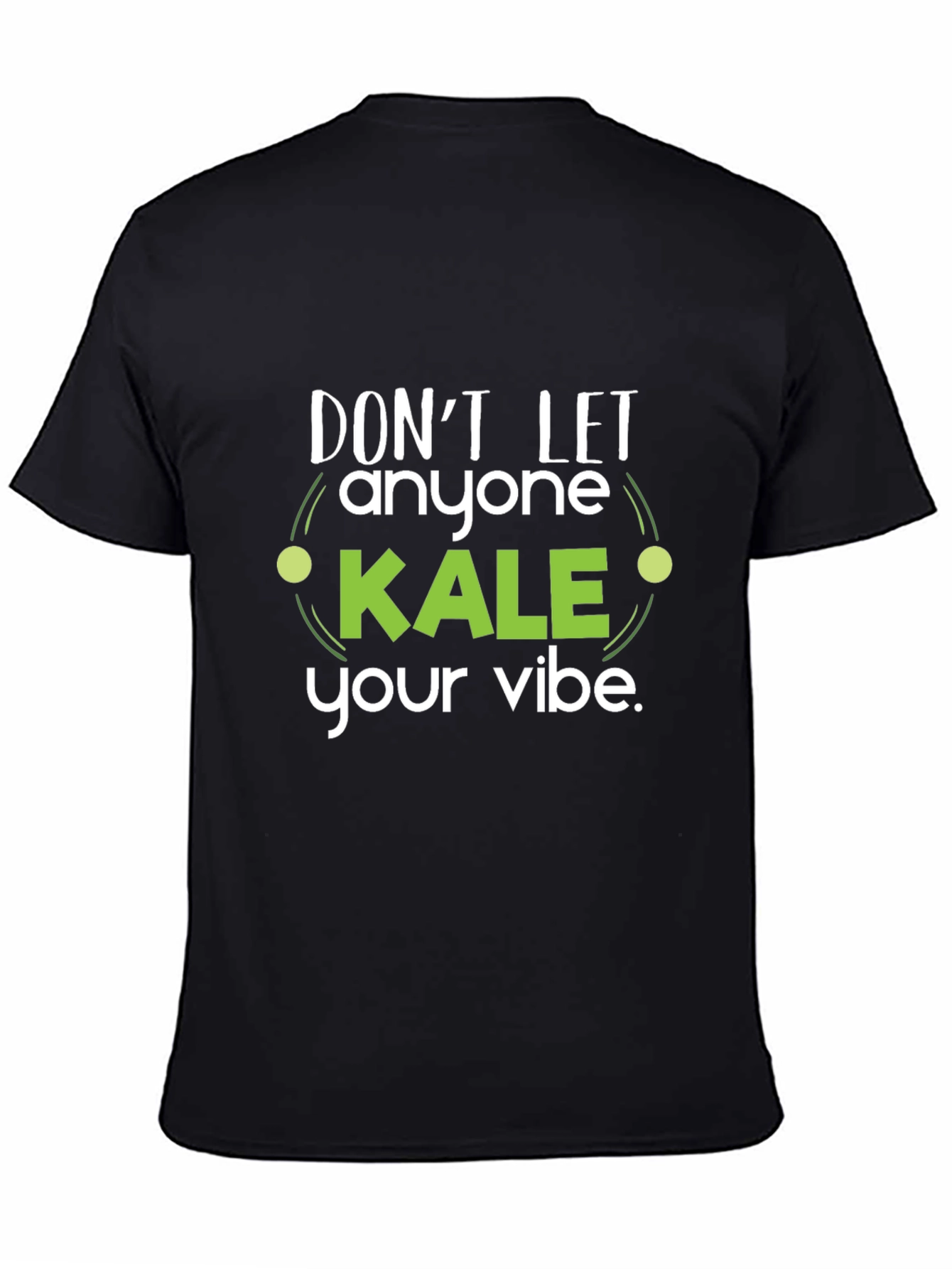 Dont Let Anyone Kale Your Vibe Black T-Shirt