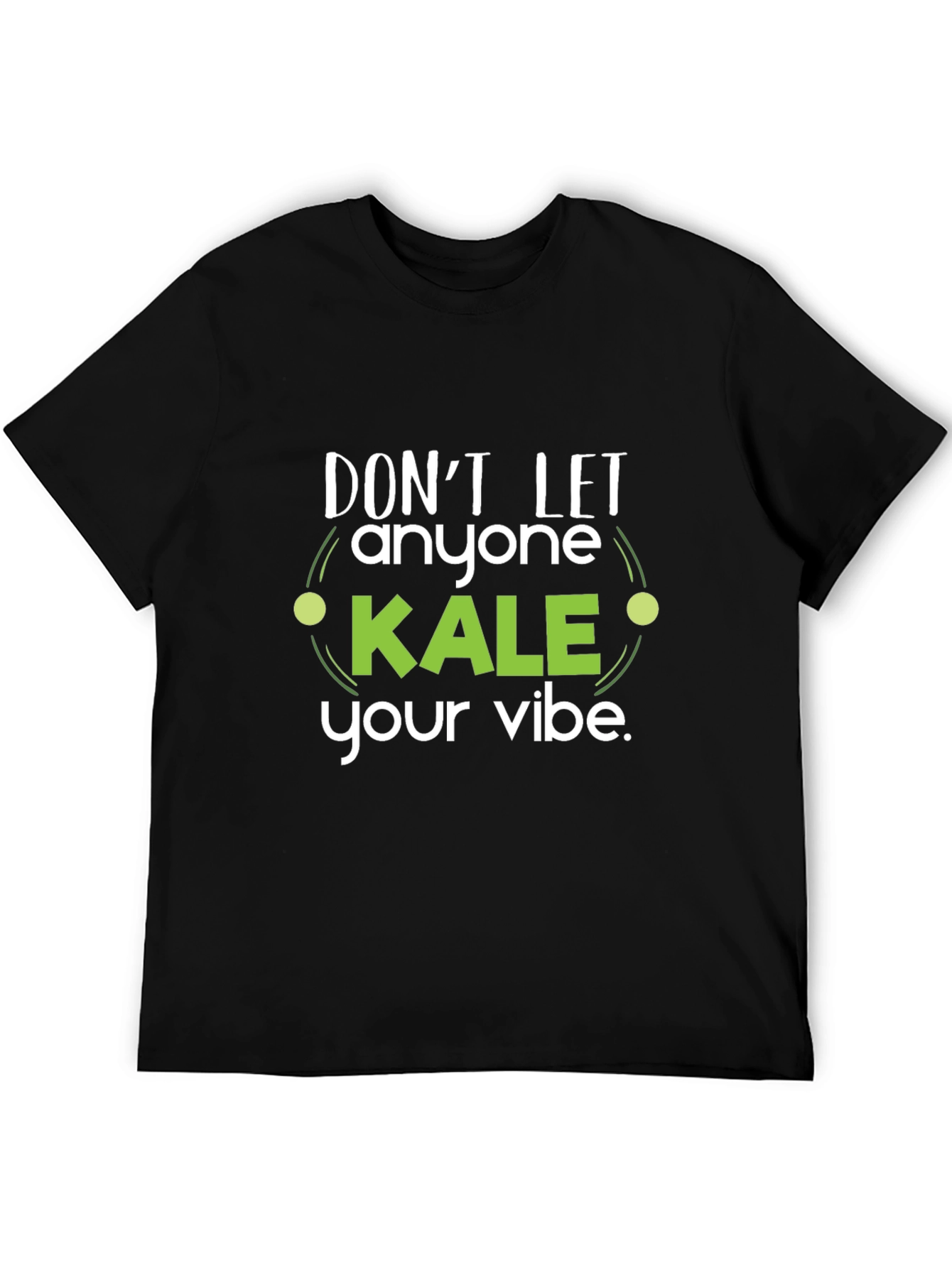 Dont Let Anyone Kale Your Vibe Black T-Shirt