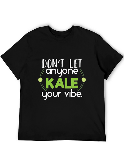 Dont Let Anyone Kale Your Vibe Black T-Shirt
