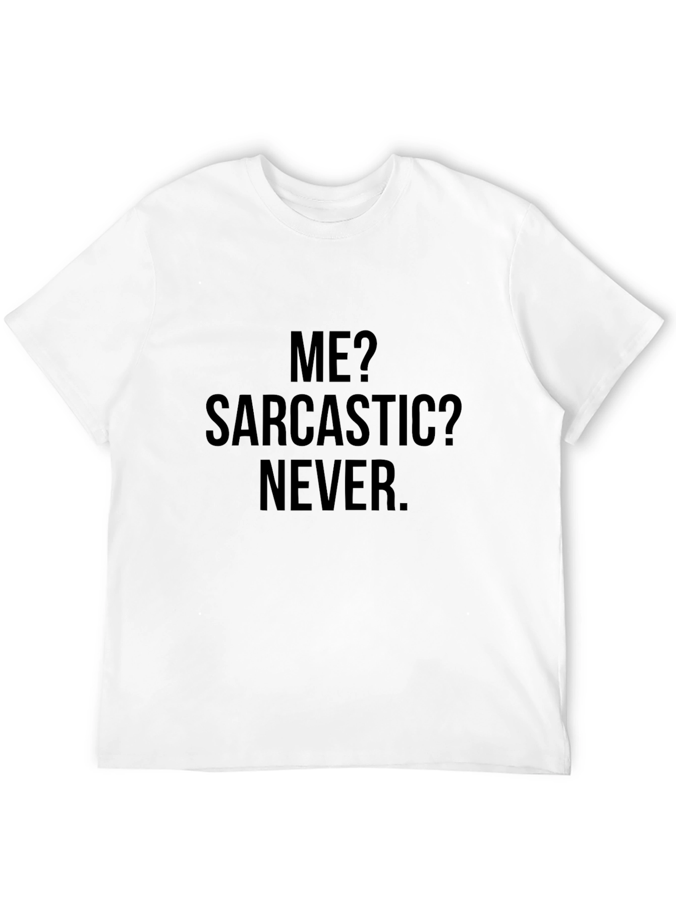 Sarcastic? Never! Graphic T-Shirt