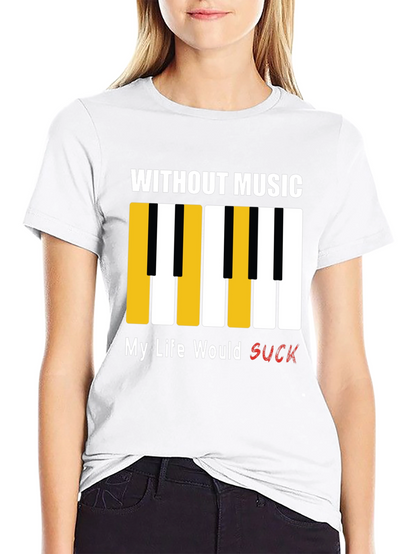 Music Lover T-Shirt: Without Music My Life Would Suck!