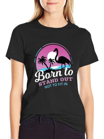 Born to Stand Out Flamingo T-Shirt