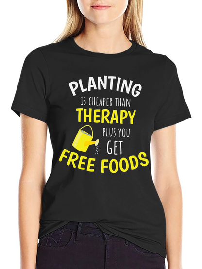 Planting Cheaper Than Therapy Funny T-Shirt