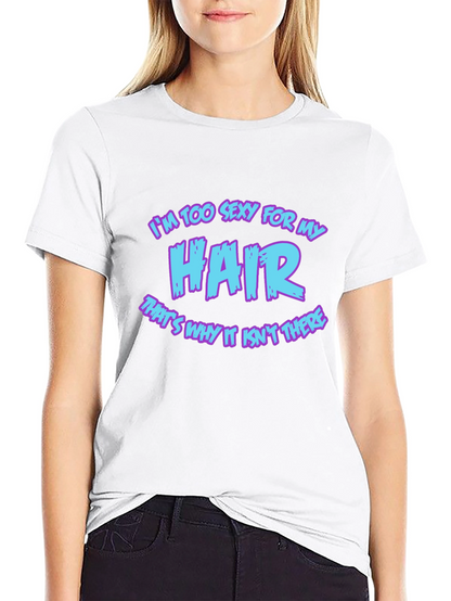 Im Too Sexy For My Hair Graphic Tee