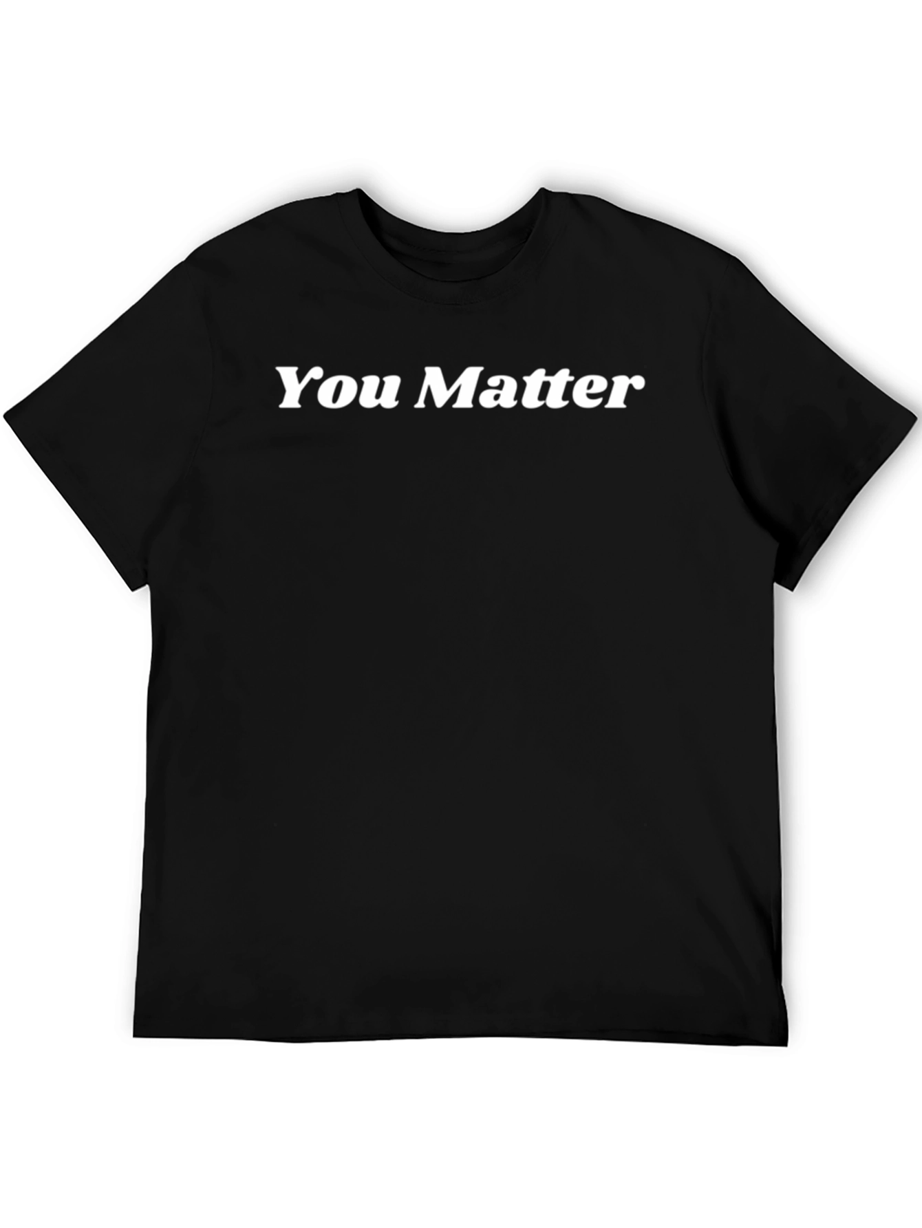 You Matter Graphic T-Shirt - Soft & Comfy