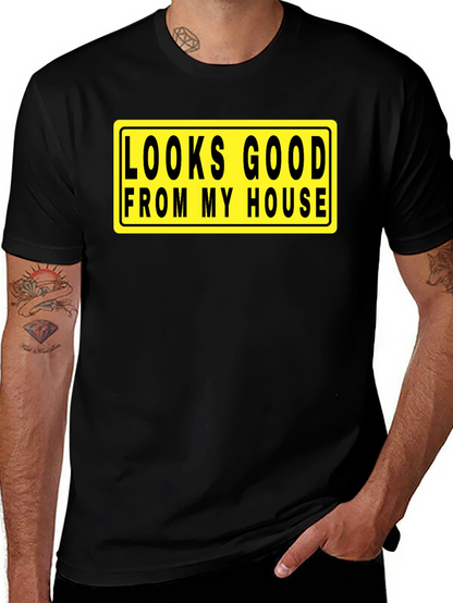 Looks Good From My House T-Shirt